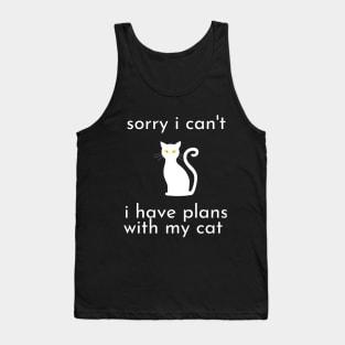 funny cat humor gift 2020 :sorry i can't i have plans wit my cat Tank Top